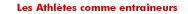 Les Athl&egrave;tes comme entra&icirc;neurs