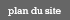 Plan du site